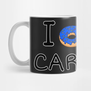 I Donut care Mug